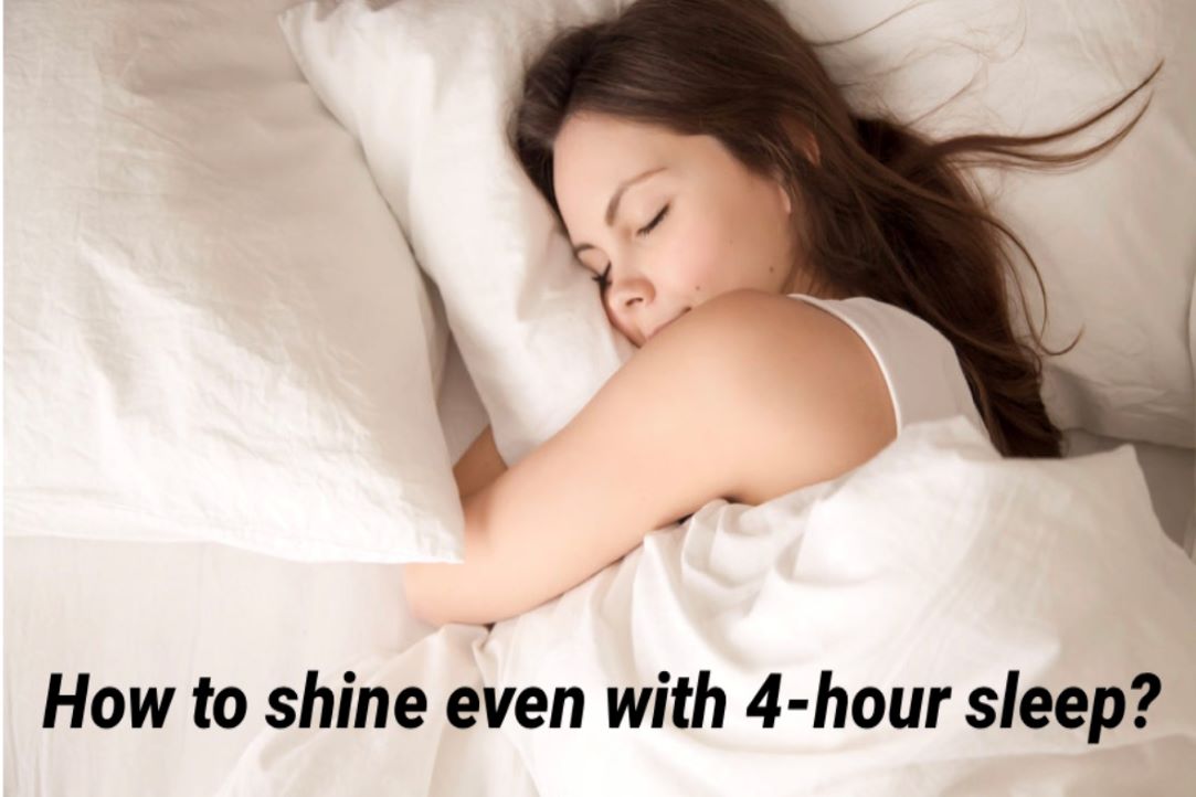 How To Shine Even With A 4-Hour Sleep